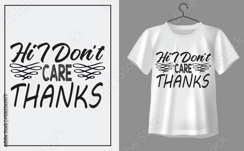 Hi i don't care thanks t shirt design