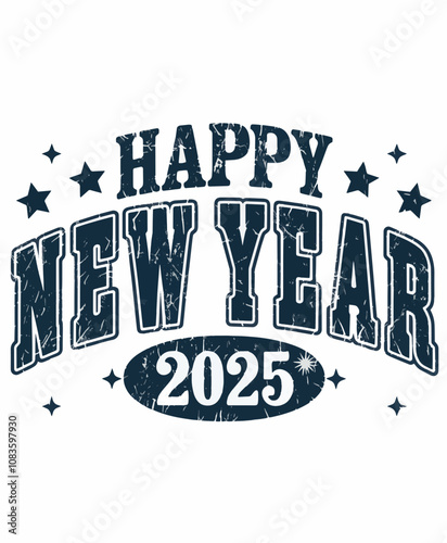 A textual design that reads 'HAPPY NEW YEAR 2025' in bold, distressed letters. Above the main text, there are three stars