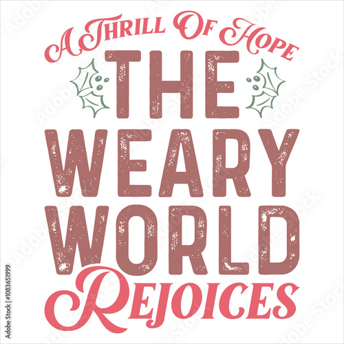 A THRILL OF HOPE THE WEARY WORLD REJOICES  Christmas Christian T-Shirt design