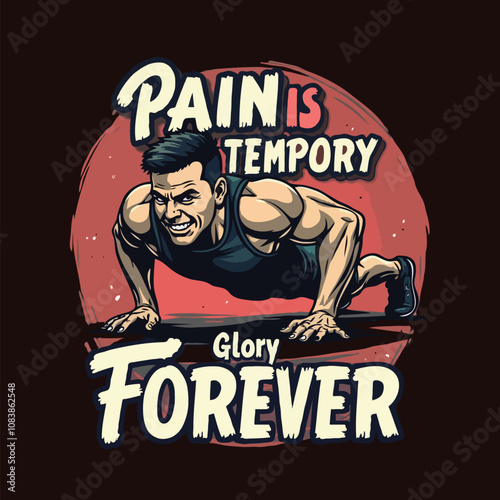 Pain is temporary glory forever typography with a man doing exercise illustration gym t-shirt design