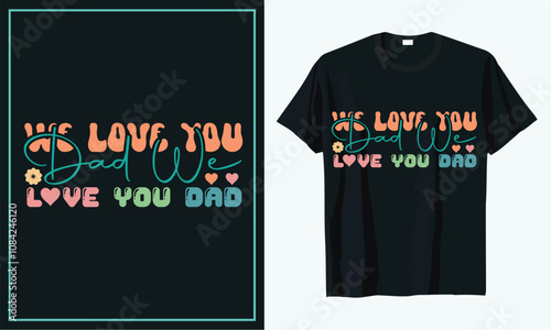 We love you dad t shirt design