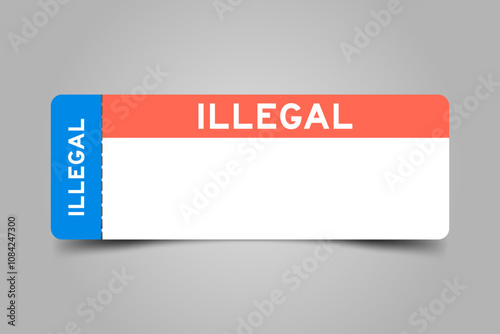 Blue and orange color ticket with word illegal and white copy space