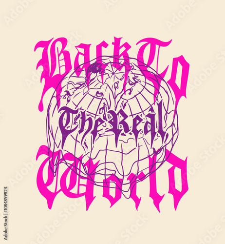 Back to The Real World Gothic Font Slogan With Globe art Graphic Vector Illustration
