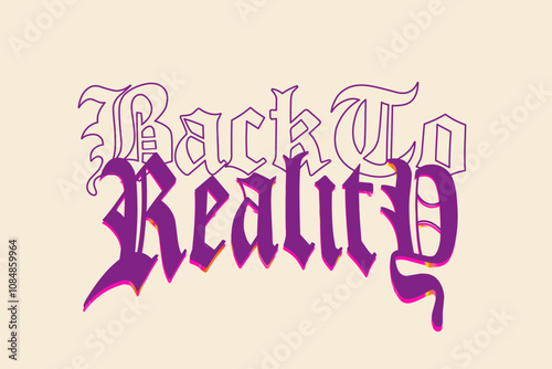 Back to Reality Gothic Font Slogan Graphic Vector Illustration