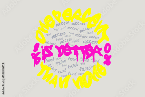 one percent is better than none graffiti style slogan hand drawn graphic vector illustration