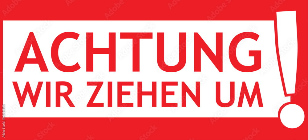 Achtung wir ziehen um, Attention! We're moving in german language Achtung wir ziehen um, Attention! We're moving in german language
