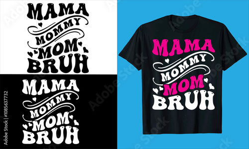  Mama Mommy Mom Bruh typography, vector mother's day,quote, love, fashion, Silhouette,Mum, Mother, mom Best Mom, Mumm, coffee,mother's day t shirt design photo