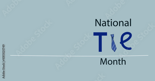 National Tie Month.  Fun Hand drawn cartoon flat vector illustration. Banner, poster, greeting card, postcard,
