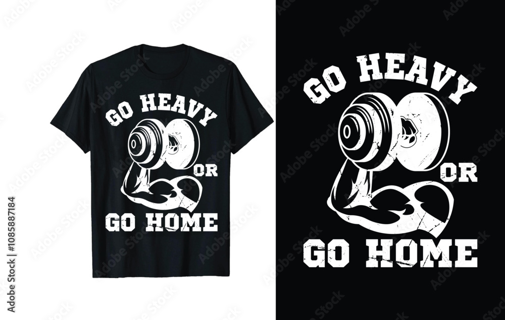 Go heavy or go home T-shirt Design Go heavy or go home T-shirt Design