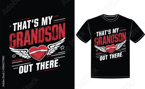 A powerful and emotionally-charged T-shirt design featuring the phrase 'That's My Grandson Out There.' The bold, red 'Grandson'