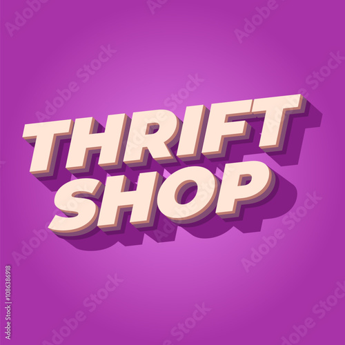 Thrift shop. Text effect in bold fonts with 3D style, good for social media post