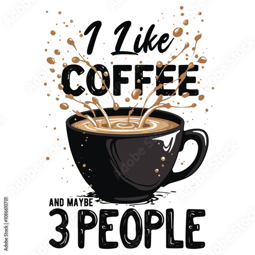 Coffee Quote T-Shirt Design – I Like Coffee and Maybe 3 People, ai generated