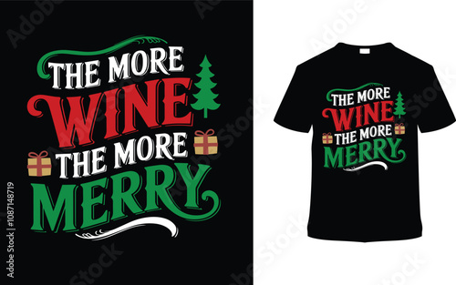 The More Wine The More Merry Christmas Typography T shirt Design, apparel, vector illustration, graphic template, print on demand, textile fabrics, retro, vintage, eps 10, element, christmas day tee