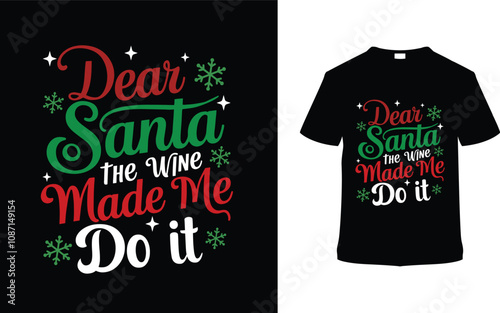 Dear Santa The Wine Made Me Do It Christmas T shirt Design, apparel, vector illustration, graphic template, print on demand, textile fabrics, retro style, typography, vintage, eps 10, element, tee