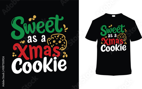 Sweet As A Xmas Cookie T shirt, apparel, vector illustration, graphic template, print on demand, textile fabrics, retro style, typography, vintage, eps 10, element, christmas day t shirt design, tee