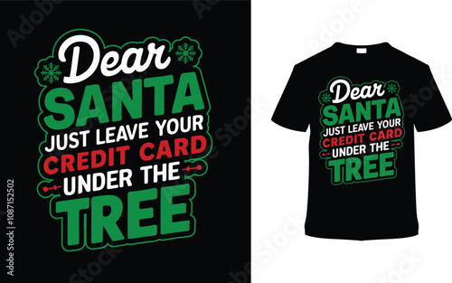 Dear Santa Just Leave Your Credit Card Under The Tree Typography T shirt Design, apparel, vector illustration, graphic template, print on demand, textile, retro style, vintage, eps 10, christmas tee