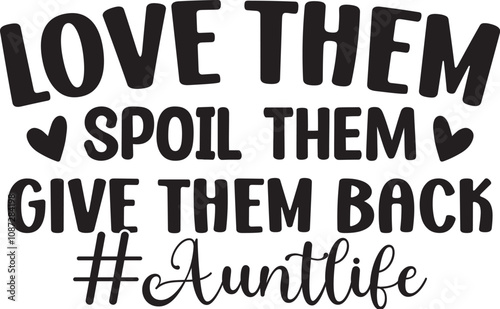 Love Them Spoil Them Give Them Back #auntlife