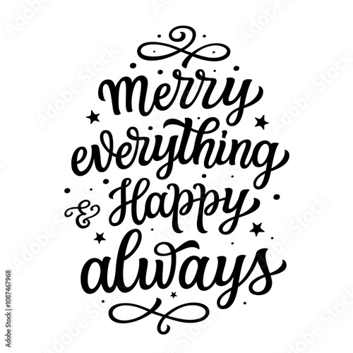 Merry everything and happy always. Hand lettering black script funny quote isolated on white background. Vector typography for posters, banners, cards, Christmas and new year decorations