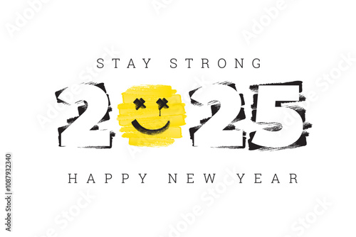 2025 New Year Greeting Concept with Numerals Logo Brush Strokes Happy Smiling Face with Paint Drop as Tear and Stay Strong Lettering - Black and Yellow on White Background - Mixed Graphic Design