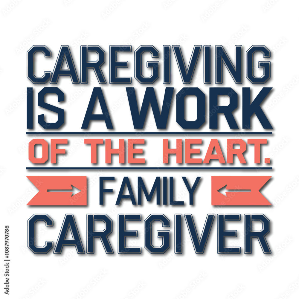 Caregiving is a work of the heart. typography t-shirt, poster design template. Caregiving is a work of the heart. typography t-shirt, poster design template.