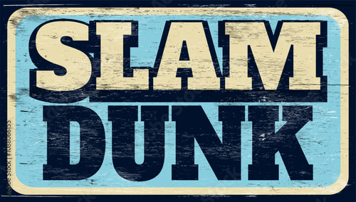 Aged retro slam dunk sign on wood