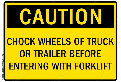 Chock wheel signs chock wheels of truck or trailer before entering with forklift