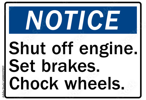 Chock wheel signs shut off engine, set brakes, chock wheels