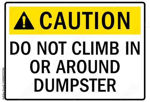 Dumpster sign do not climb in or around dumpster