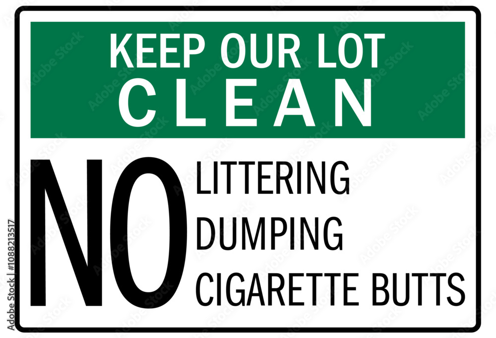 Dumpster sign keep our lot clean. No littering, no dumping, no cigarette butts Dumpster sign keep our lot clean. No littering, no dumping, no cigarette butts
