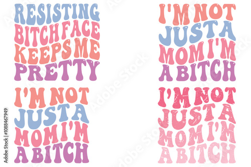 Resisting Bitch Face Keeps Me Pretty, I'm Not Just A Mom I'm A Bitch retro T-shirt