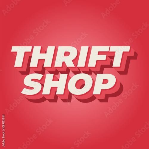 Thrift shop. Text effect in bold fonts with 3D style, good for social media post