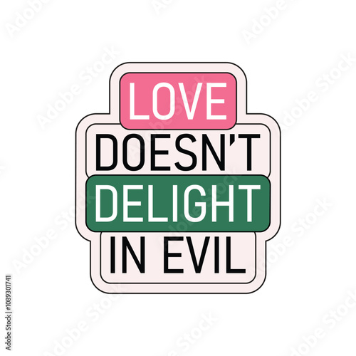 Love doesn't delight in evil. Christian stickers about love in groove style. Bible passages about love (1 corinthians 13:4-8)