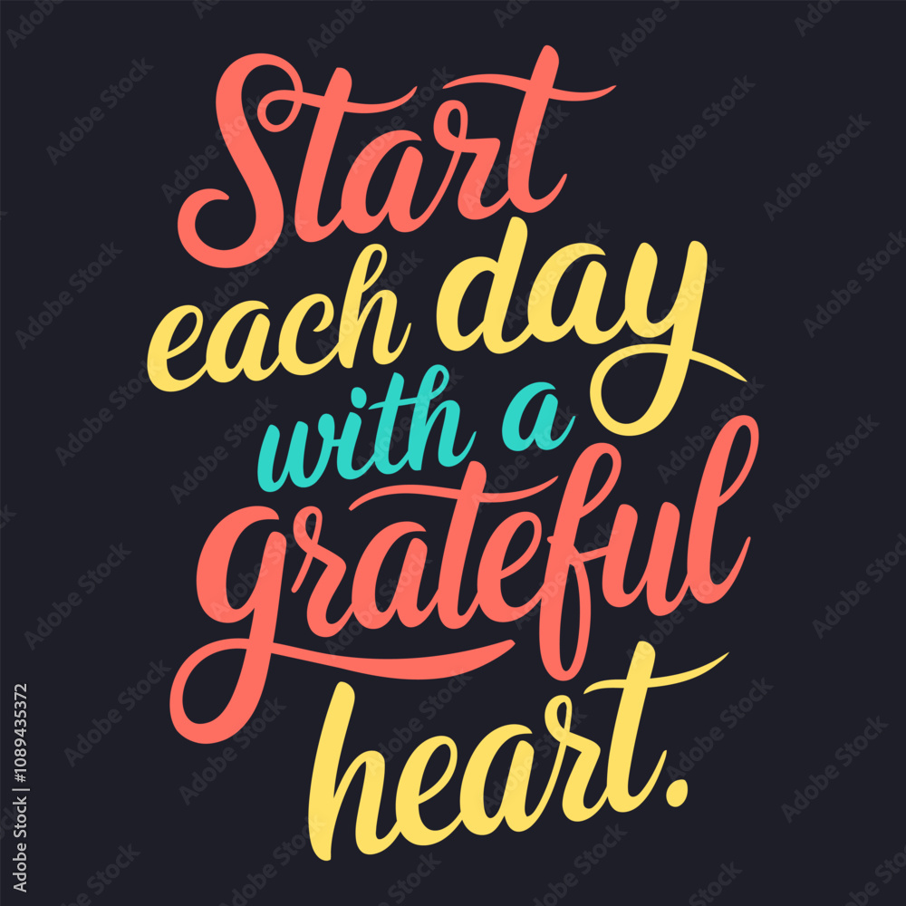 Start Each Day with a Grateful Heart - Motivational Morning Reminder Start Each Day with a Grateful Heart - Motivational Morning Reminder