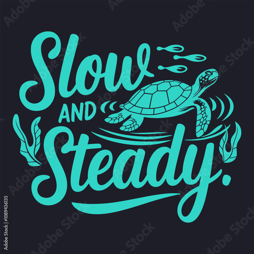 Slow and Steady - Motivational Quote for Patience and Perseverance