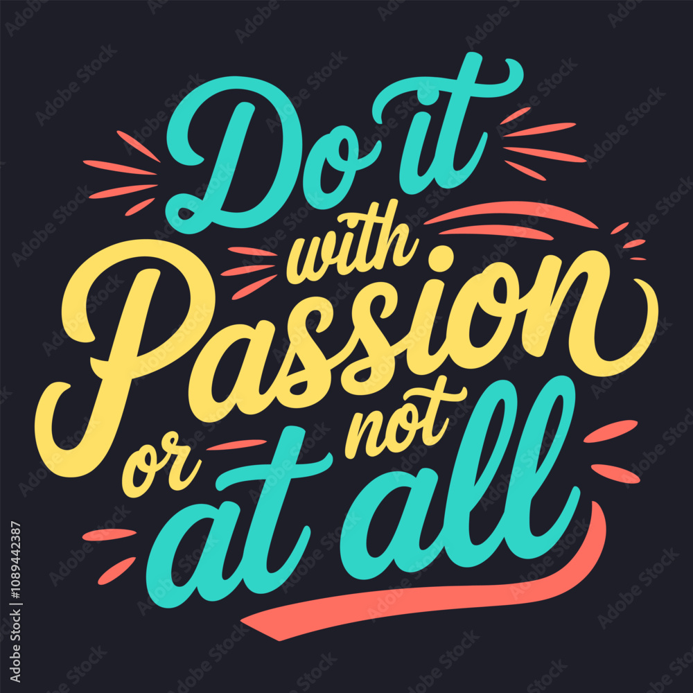 Do it with Passion or Not at All - Bold Quote for Focused Living Do it with Passion or Not at All - Bold Quote for Focused Living