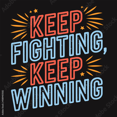 Keep fighting, keep winning, inspirational words for resilience