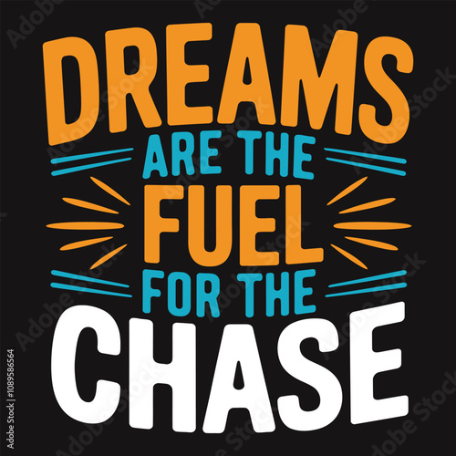 Dreams Are the Fuel for the Chase - Bold Motivational Typography for Ambitious Minds