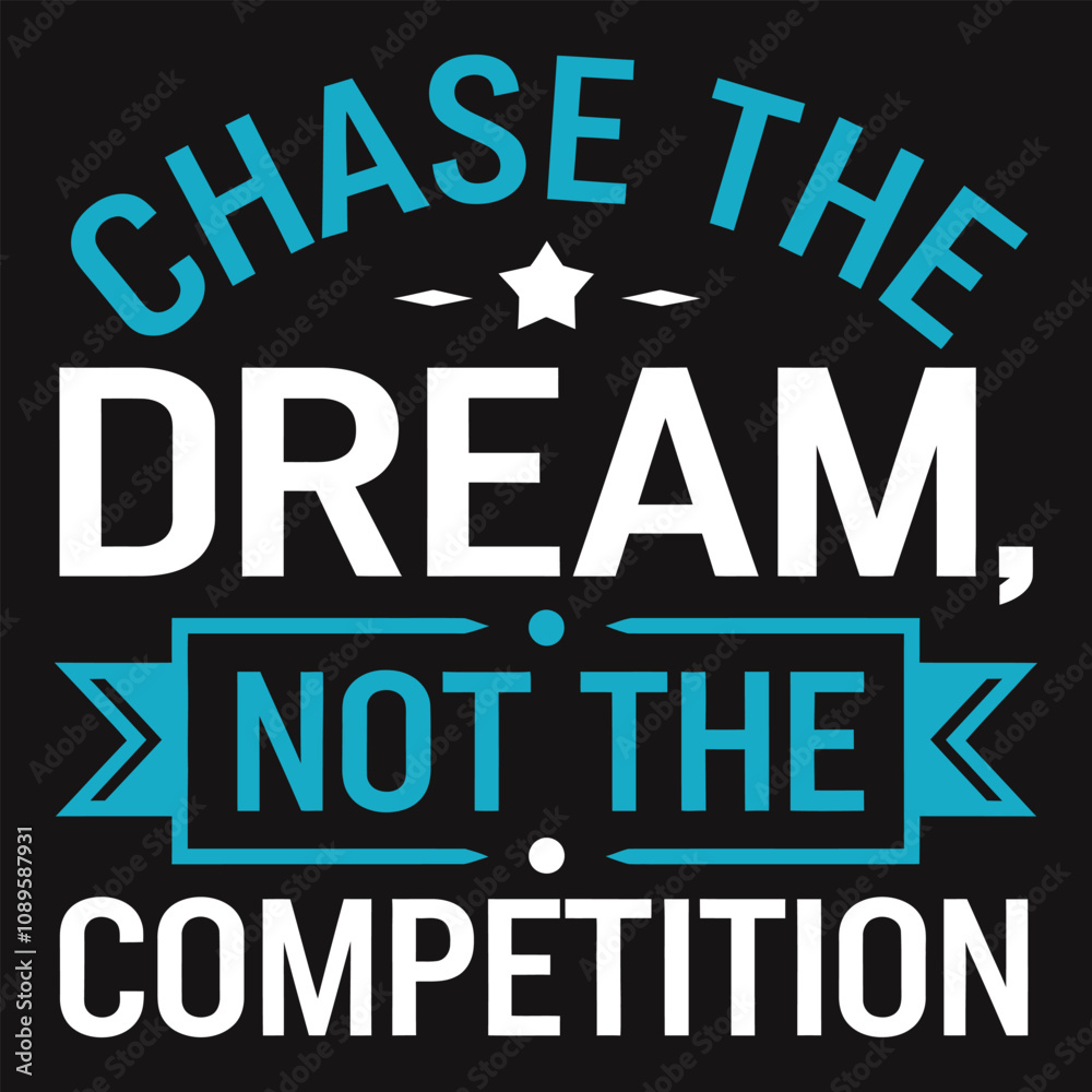 Chase the Dream, Not the Competition - Inspiring Typography for Individual Focus Chase the Dream, Not the Competition - Inspiring Typography for Individual Focus