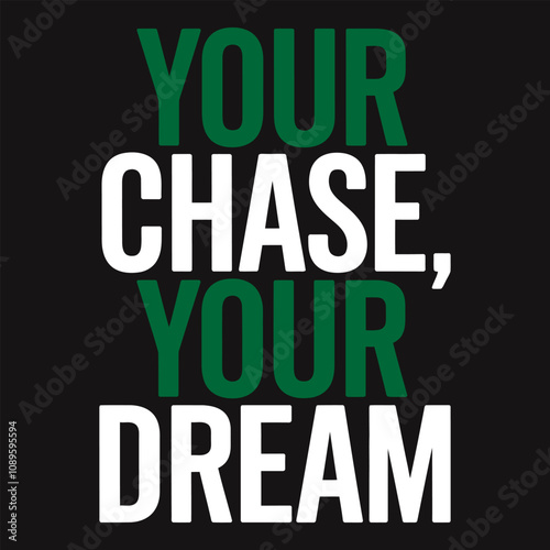 Your Chase, Your Dream - Inspiring Typography for Personal Ambition and Goal Setting