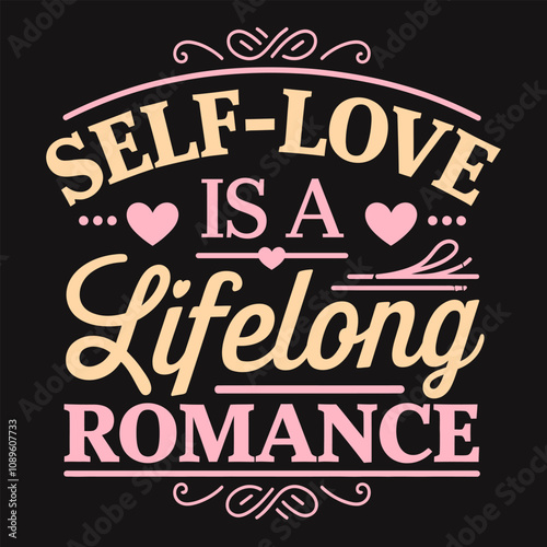 Self-Love Is a Lifelong Romance Continuously Nurture and Value Yourself