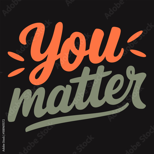 You Matter Embrace Your Worth and Know You Bring Value to the World