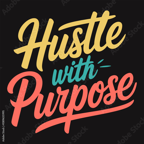 Purpose-Driven Hustle – Work Intentionally to Reach Success and Fulfillment