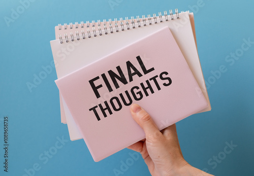 Phrase Final Thoughts written. Concept about conclusion, summary, or closing point.