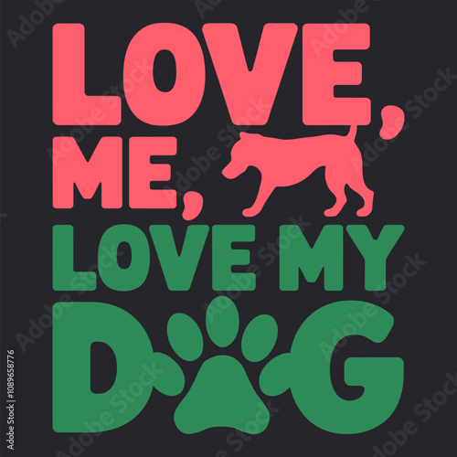 Love Me, Love My Dog - A Cute and Heartwarming Design for Dog Lovers Who Cherish Their Pets