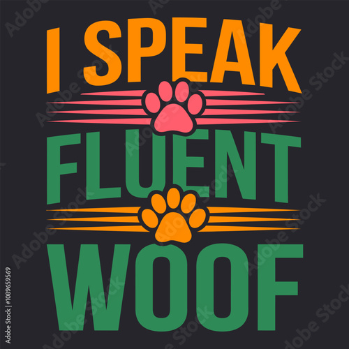 Fluent in Woof - A Fun Design for Dog Lovers Who Are Fluent in Their Pet’s Unique Language