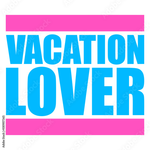 Vacation Lover Saying Text Strokes Lettering Logo Design Lover Art Vector Illustration Card T-Shirt Poster Sticker Graphic Print Decorative Drawing Isolated Logo Decoration Symbol Creative Cool Style
