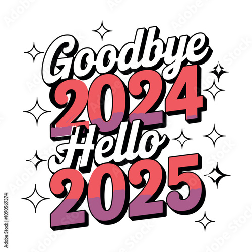 Goodbye 2024 Hello 2025 – New Year Typography T-Shirt Design