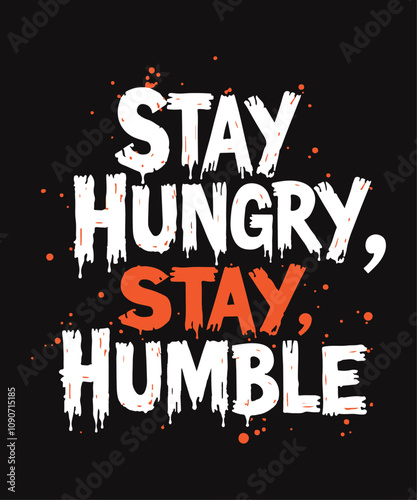 Stay Hungry Stay humble typography t-shirt vector design templates