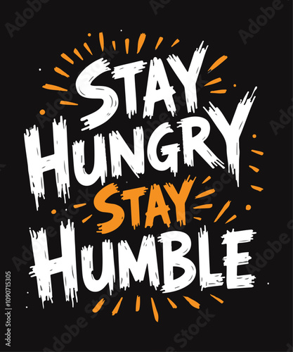 Stay Hungry Stay humble typography t-shirt vector design templates