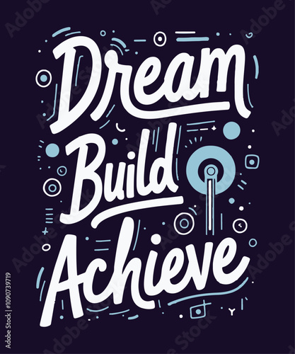 Dream, build, achieve typography t-shirt vector design templates